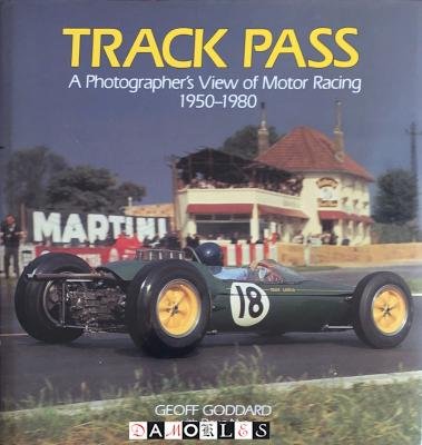Geoff Goddard, Doug Nye - Track Pass. A Photographic View of Motor Racing 1950 - 1980