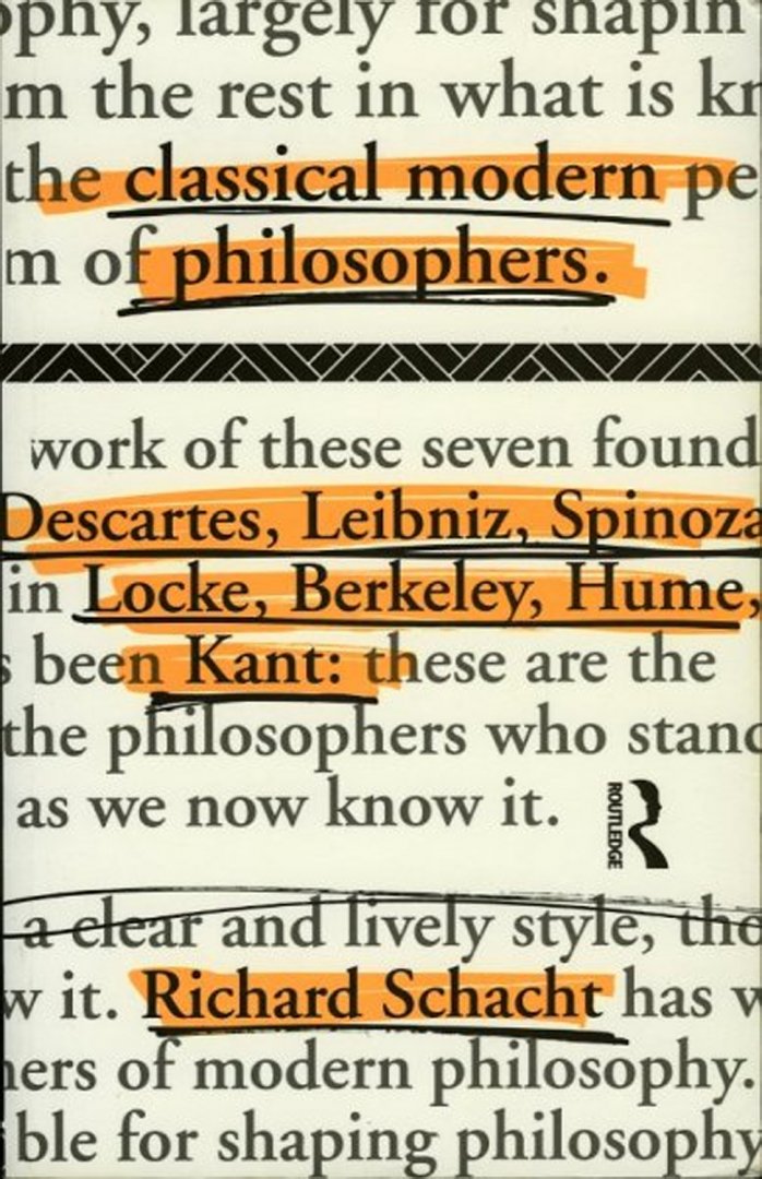 SCHACHT, Richard - Classical Modern Philosophers. Descartes to Kant.