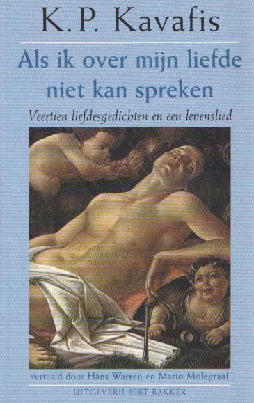 Kavafis, K.P. - Als ik over mijn liefde niet kan spreken. Veertien liefdesgedichten en een levenslied