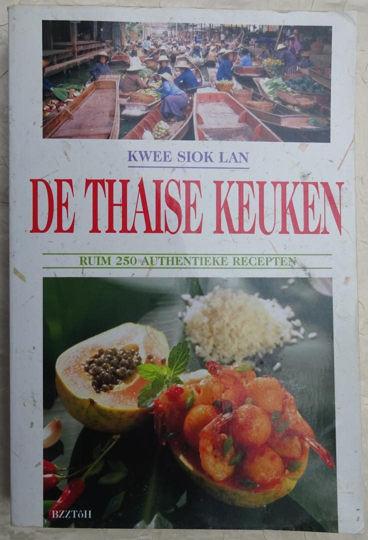 Lan, Kwee Siok - De Thaise keuken. Ruim 250 authentieke recepten [ isbn 9789055011674 ]