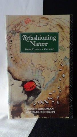 Goodman, D. & Redclift, M., - Refashioning nature. Food, ecology&culture.
