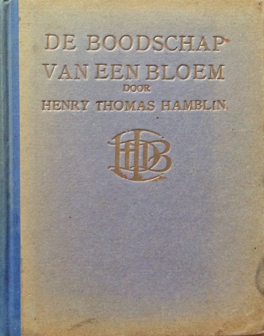 Hamblin, Henry Thomas - De boodschap van een bloem / De goddelijke inwoning in de natuur