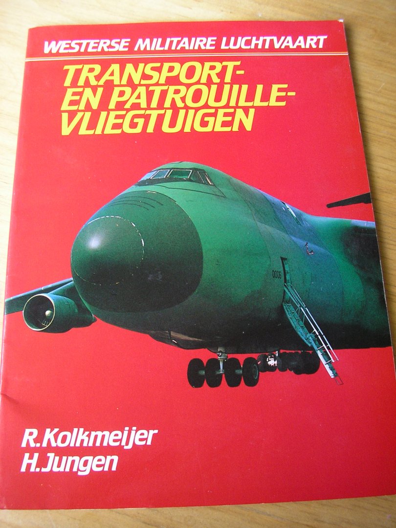 Kolkmeijer, R.  en H. Jungen - Transport- en patrouillevliegtuigen (serie: westerse militaire luchtvaart)
