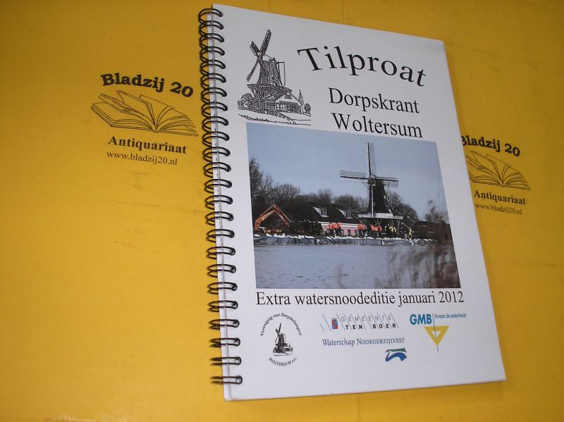 Stayen, Ingrid e.a. (red.). - Tilproat. Dorpskrant Woltersum. Extra watersnoodeditie januari 2012.