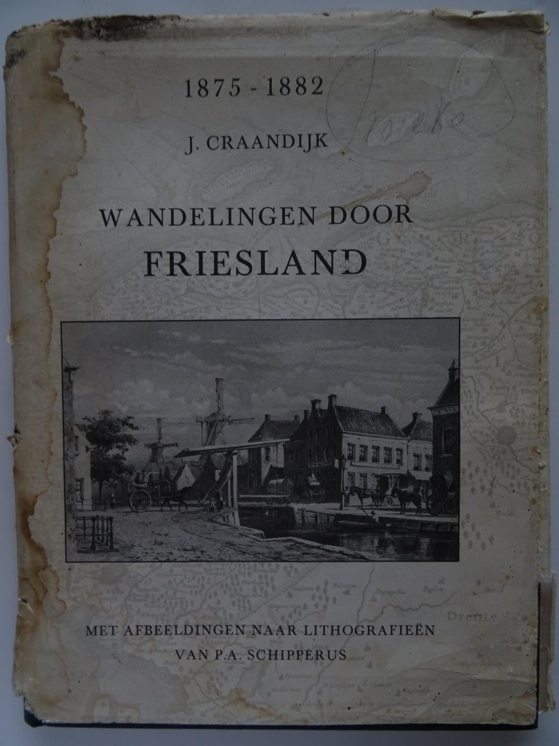 Craandijk, J. - Wandelingen door Friesland. 1875-1882.