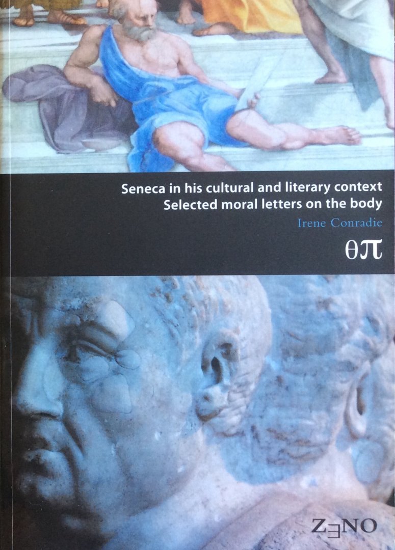 Conradie, Irene - Seneca in his cultural and literary context; selected moral letters on the body (proefschrift)
