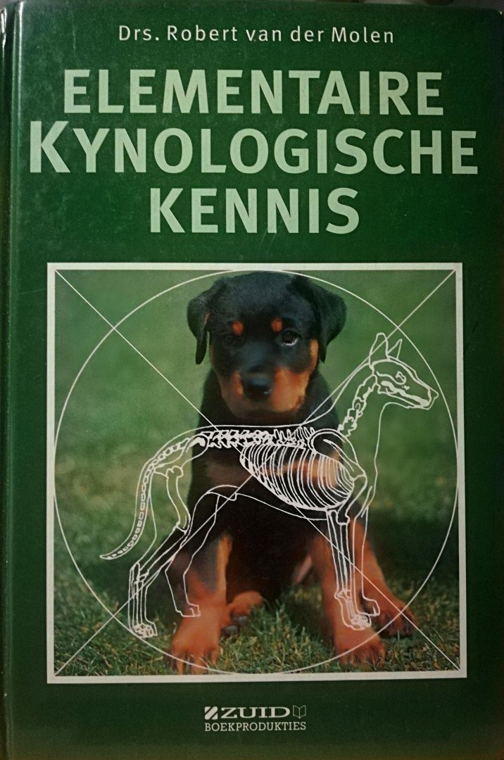Molen , Drs . Robert van der . [ isbn 9789062483754 ] - Elementaire Kynologische  Kennis . ( Leerboek over de anatomie en de fysiologie van de hond. )