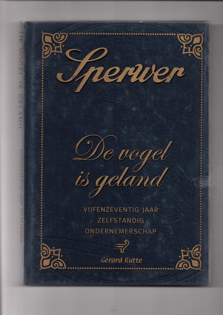 Rutte, Gerard - Sperwer. De vogel is geland. Vijfenzeventig jaar zelfstandig ondernemerschap