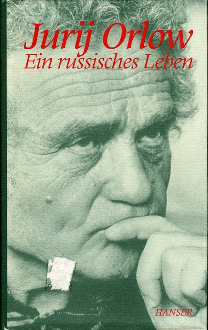 ORLOW, Jurij - Ein russisches Leben