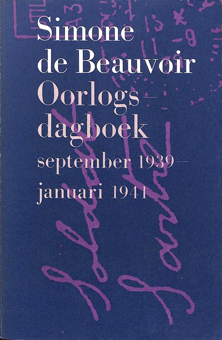 Beauvoir, Simone de - Oorlogsdagboek. September 1939-januari 1941