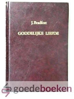 Bradfort, J. - Goddelijke liefde --- Of de gewilligheid van Jezus Christus om zondaren te behouden