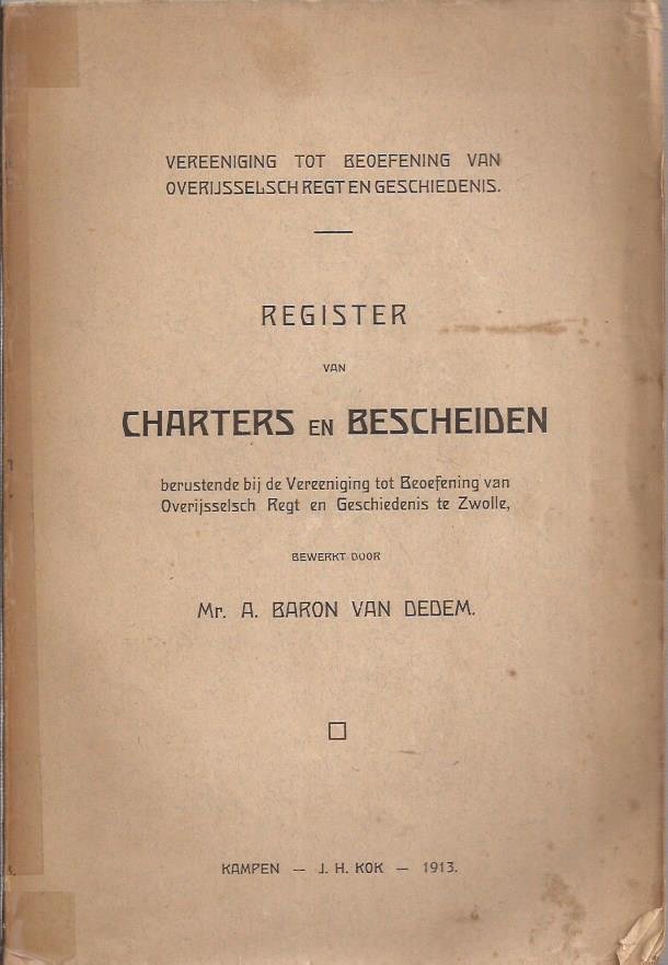 DEDEM, Mr. A. Baron van, Mr. J. Nanninga Uitterdijk (In Memoriam) - Register van charters en bescheiden, berustende bij de Vereeniging tot Beoefening van Overijsselsch Regt en Geschiedenis te Zwolle.