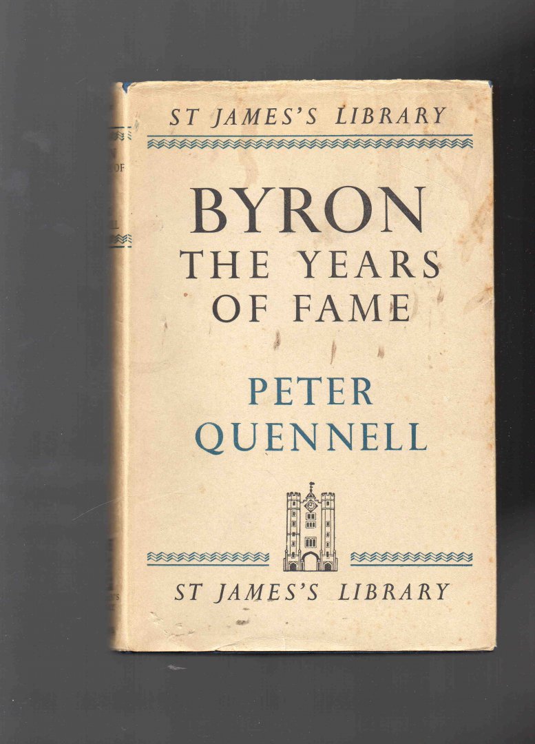 Quennell Peter - Byron the Years of Fame, 1811-1816.