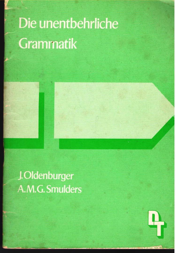 J. Oldenburger - A.M.G. Smulders - Die unentbehrliche Grammatik