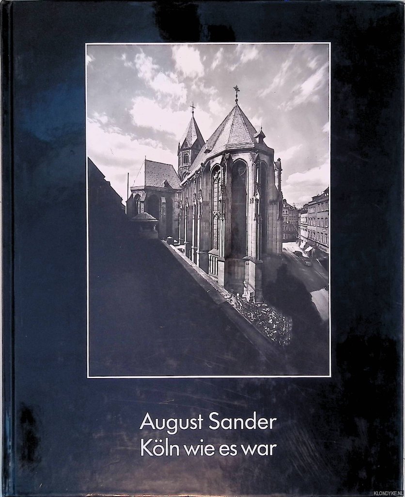 Sachsse, Rolf & & Michael Euler-Schmidt - August Sander: Köln wie es war