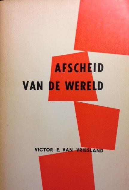 Vriesland, Victor E. van - Het afscheid van de wereld in drie dagen