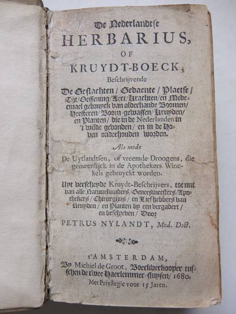 Nylandt, Petrus. - De Nederlandtse herbarius, of kruydt-boeck, beschrijvende de geslachten / gedaente / plaetse / tijt / oeffening / aert / krachten / en medecinael gebruyck van alderhande boomen / heesteren /boom-gewassen / kruyden / en planten / die in de Nede...