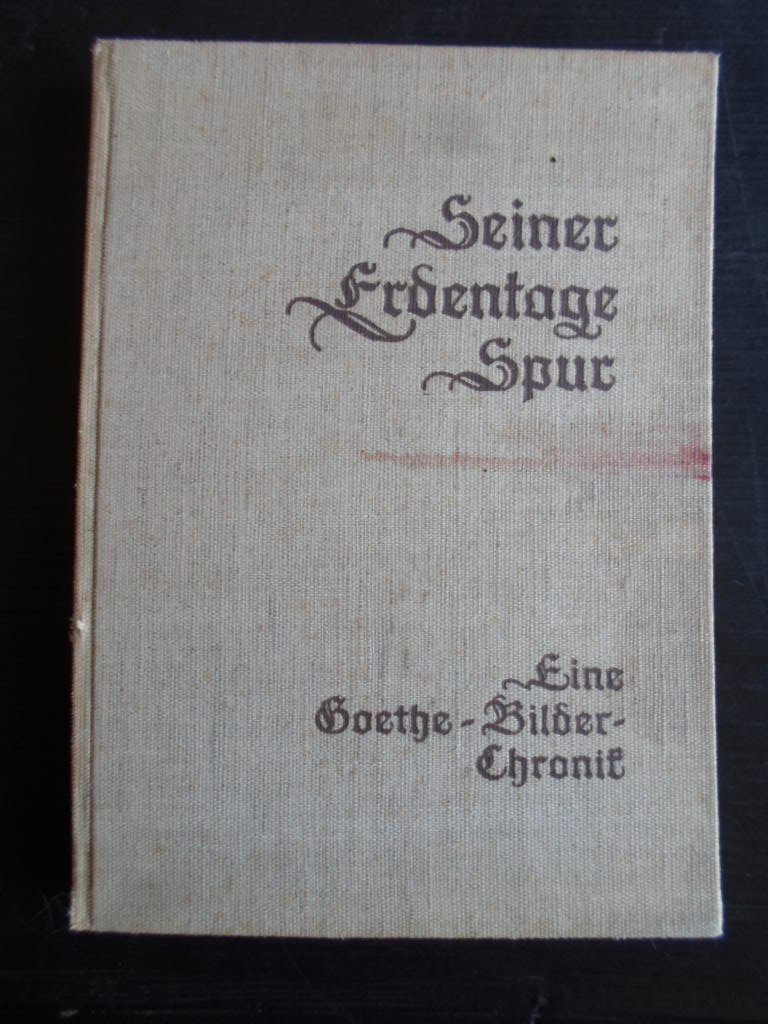 Malberg, Hans Joachim - Seiner Erdentage Spur, Eine Goethe Bilder-Chronik