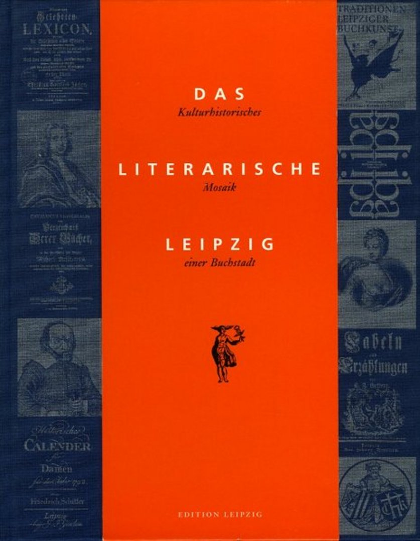 BRANDSCH, Juliane (u.a.) / HERZOG, Andreas (Herausgegeben von) - Das literarische Leipzig. Kulturhistorisches Mosaik einer Buchstadt
