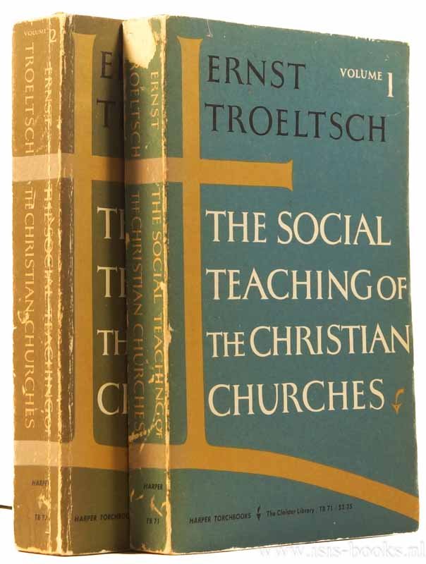 TROELTSCH, E. - The social teachings of the chrtistian churches. Translated by Olive Wyon with an introduction by Richard Niebuhr. Complete in 2 volumes.
