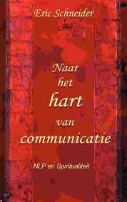 Scneider, Eric - Naar het hart van communicatie. NLP en spiritualiteit