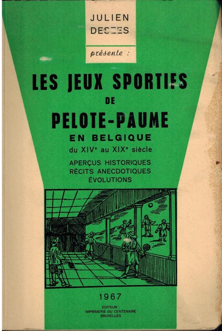 Julien Desees - Les jeux sportifs de Pelote-Paume en Belgique du XIVe au XIXe siecle