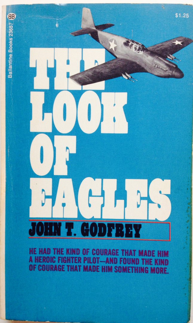 Godfrey, John. T. - The Look of Eagles. USAF 4th Fighter Group in W.W.II