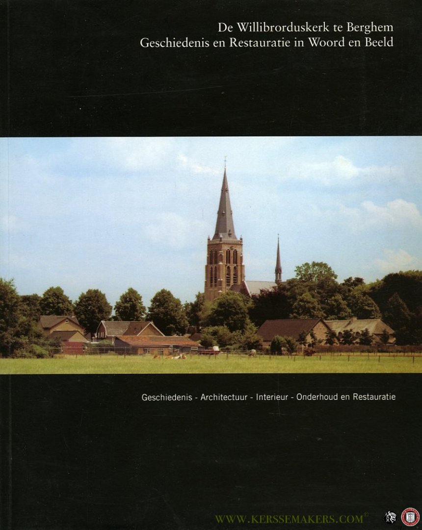 NN - De Willibrorduskerk te Berghem. Geschiedenis en Restauratie in Woord en Beeld (geschiedenis architectuur interieur onderhoud en restauratie)