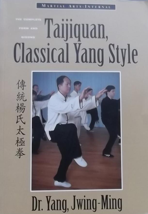 Jwing - Ming, Yang. - Taijiquan, Classical Yang Style. The Complete Form and Qigong