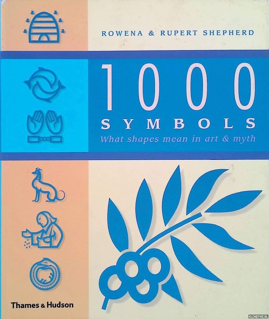 Shepherd, Rowena & Rupert Shepherd - 1000 Symbols. What Shapes Mean in Art and Myth