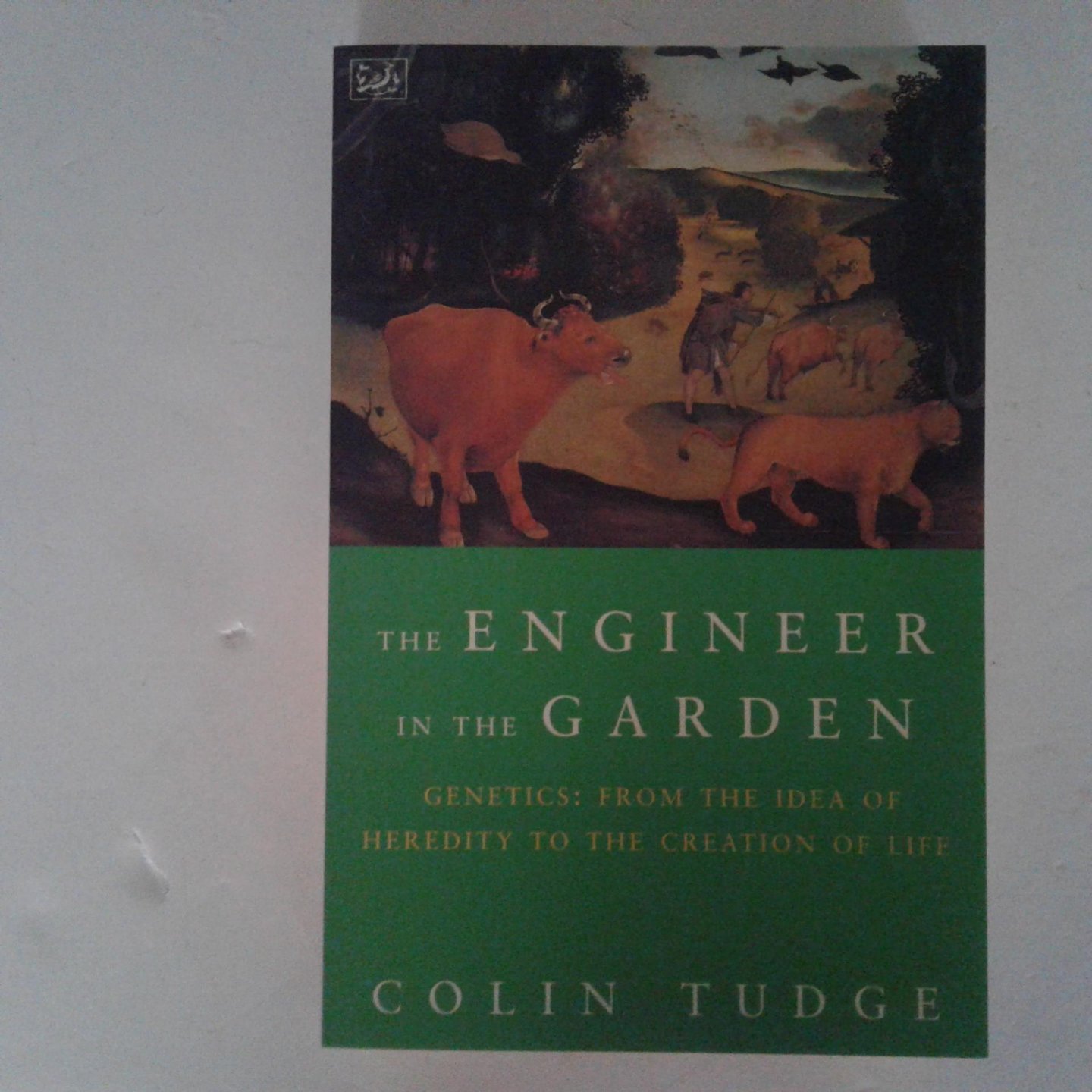 Tudge, Colin - The Engineer in the Garden ; Genetics, from the Idea of Heredity to the Creation of Life
