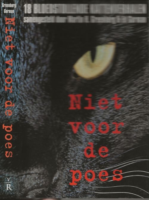 Martin H. Greenberg & Ed Gorman. Vertaling E. Swart - Herkenhoff  Omslagontwerp  Jan de Boer - Niet voor de poes 18 bloedstollende kattenverhalen.