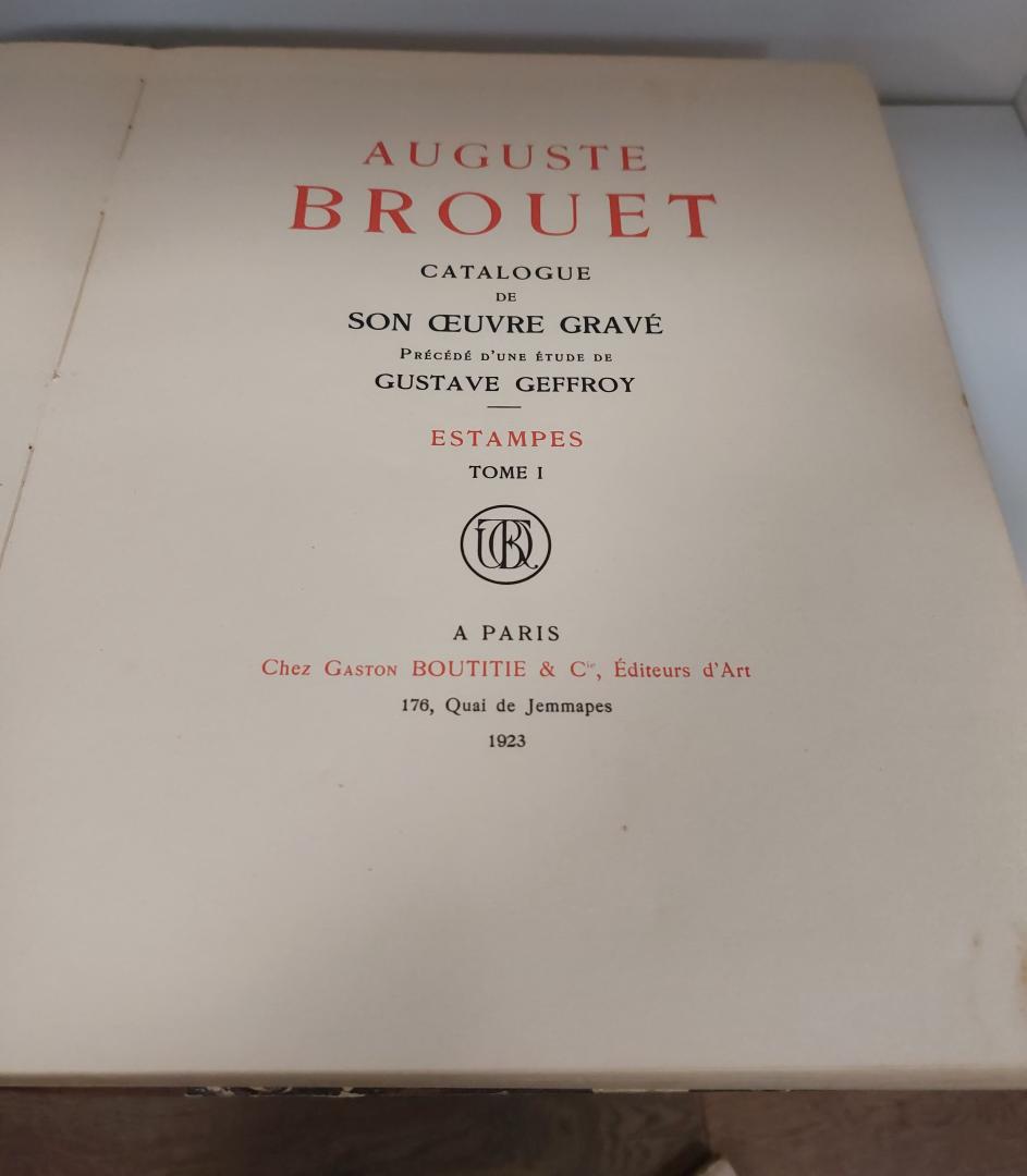 Geffroy, Gustave (ed.) - Auguste Brouet. Catalogue de son oeuvre gravé. Précédé d'une étude de Gustave Geffroy. Estampes. Tome I et Tome II