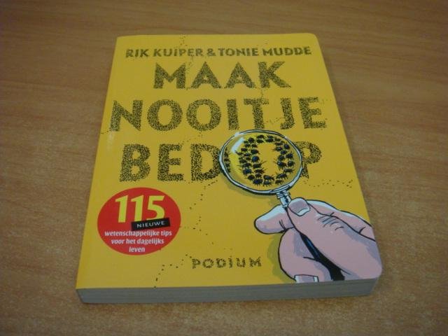 Mudde, Tonie - Maak nooit je bed op - 115 nieuwe wetenschappelijke tips voor het dagelijks leven