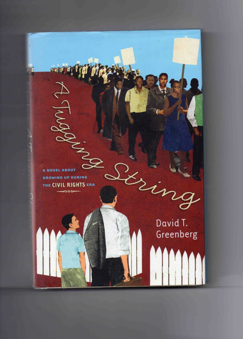 Greenberg David T. - A Tugging String, a novel about growing up during the Vivil Rights Era.