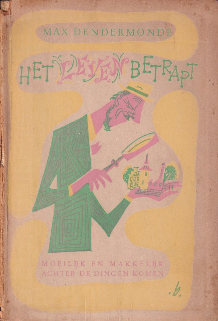 Dendermonde, Max - Het leven betrapt. Moeilijk en makkelijk achter de dingen komen