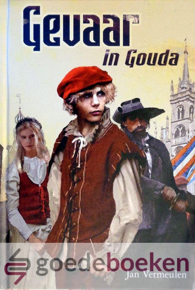 Vermeulen, Jan - Gevaar in Gouda *nieuw*