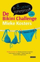 De Bikini Challenge - in 8 weken zomerproof!; afvallen met heel veel zonnige motivatie en inspiratie, lichte zomerse recepten, slimme slanke tips, concrete bikiniopdrachten