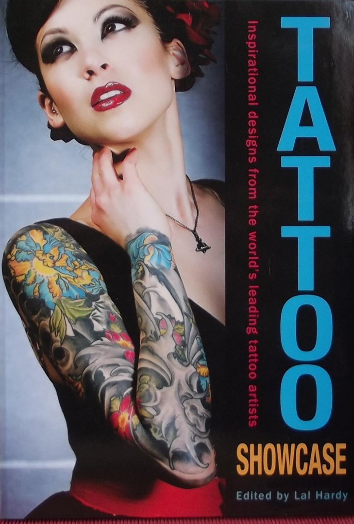 Hardy, Lal. (red.) - Tattoo showcase. inspirational designs from the world's leading tattoo artist.