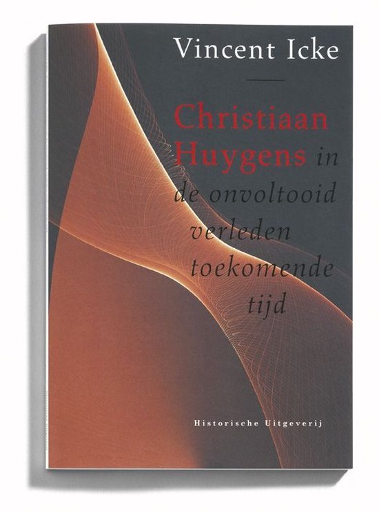 Vincent Icke - Christiaan Huygens in de onvoltooid verleden toekomende tijd