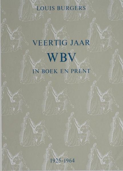 Burgers, Louis (samenstelling). - Veertig jaar WBV in boek en prent.