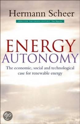 Scheer, Hermann - Energy, Autonomy. The economic, social and technological case for renewable energy