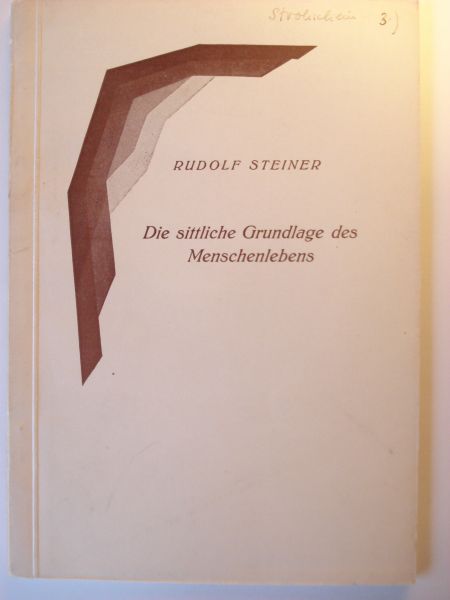 Steiner,Rudolf - Die sittliche Grundlage des Menschenlebens