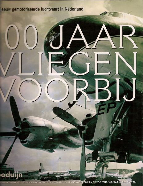 Bruin, Arie de [hoofdredacteur] - 110 jaar vliegen voorbij. Een eeuw gemotoriseerde luchtvaart in Nederland (1909-2009) + DVD