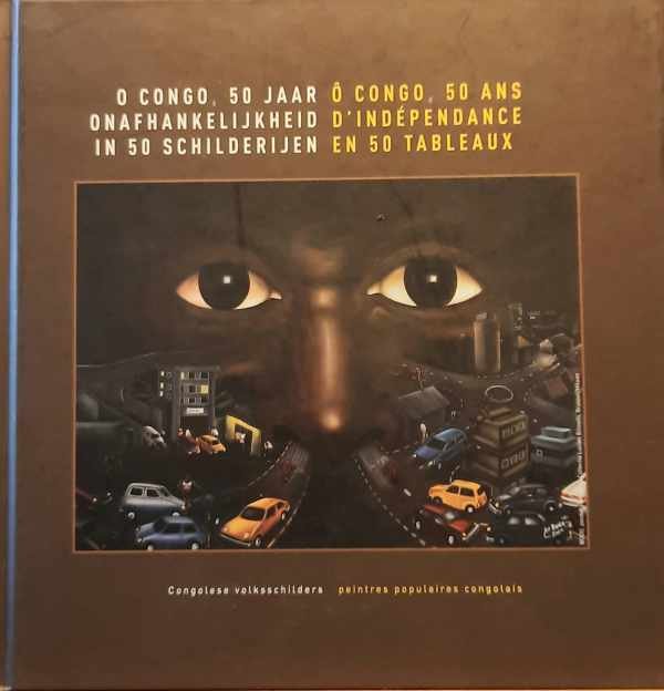 NAGELS Annelies (Red.) - O Congo. 50 jaar onafhankelijkheid in 50 schilderijen. Congolese volksschilders