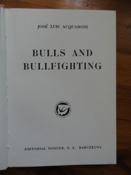 Acquaroni, José Luis - Bulls and Bullfighting - geïllustreerd met ca 100 tekeningen en zwart/wit foto's