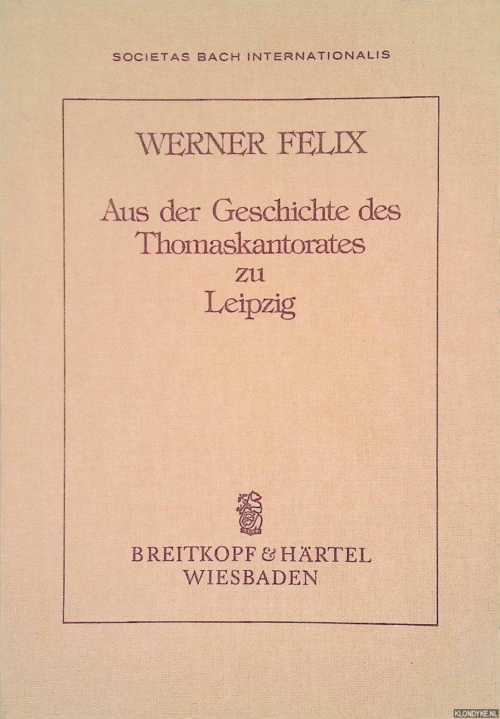 Felix, Werner - Aus der Geschichte des Thomaskantorates zu Leipzig