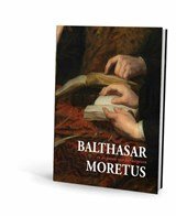 Balthasar Moretus - en de passie van het uitgeven