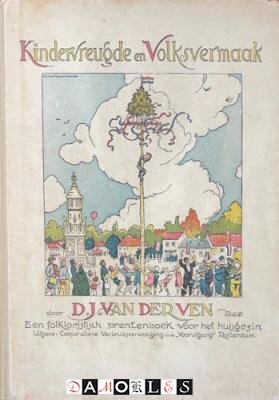 D.J. Van der Ven - Kindervreugde en Volksvermaak. Een folkloristisch prentenboek voor het huisgezin