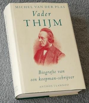 Plas, Michel van der - Vader Thijm. Biografie van een koopman-schrijver